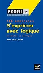 S'exprimer avec logique - 100 exercices