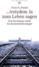 ... trotzdem Ja zum Leben sagen - Ein Psychologe erlebt das Konzentrationslager