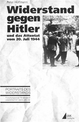 Widerstand gegen Hitler und das Attentat vom 20. Juli 1944